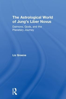 The Astrological World of Jung's 'Liber Novus' by Liz Greene