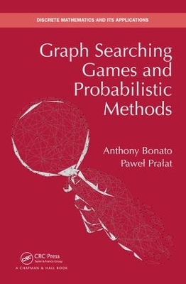 Graph Searching Games and Probabilistic Methods by Anthony Bonato