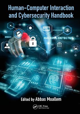 Human-Computer Interaction and Cybersecurity Handbook by Abbas Moallem