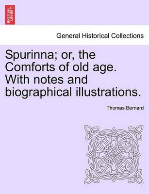 Spurinna; Or, the Comforts of Old Age. with Notes and Biographical Illustrations. book