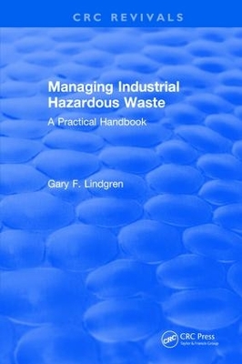 Managing Industrial Hazardous Waste- A Practical Handbook book