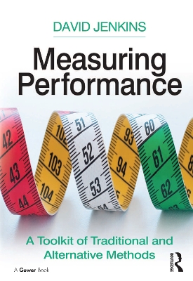 Measuring Performance: A Toolkit of Traditional and Alternative Methods by David Jenkins
