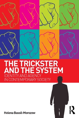 The The Trickster and the System: Identity and agency in contemporary society by Helena Bassil-Morozow