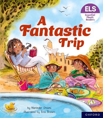 Essential Letters and Sounds: Essential Phonic Readers: Oxford Reading Level 4: A Fantastic Trip book