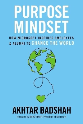 Purpose Mindset: How Microsoft Inspires Employees and Alumni to Change the World book