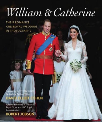 William & Catherine: Their Romance and Royal Wedding in Photographs book