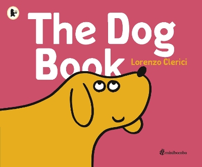 The Dog Book: a minibombo book by Lorenzo Clerici