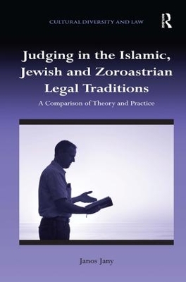 Judging in the Islamic, Jewish and Zoroastrian Legal Traditions by Janos Jany