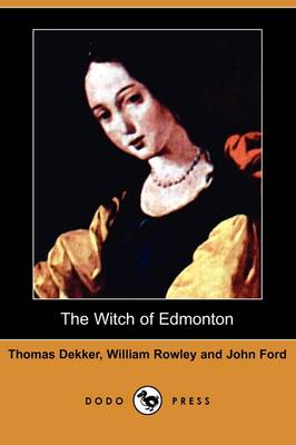 The Witch of Edmonton (Dodo Press) by Thomas Dekker