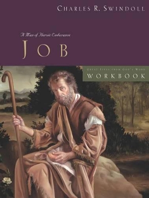 Great Lives: Job Workbook: A Man of Heroic Endurance by Charles R. Swindoll