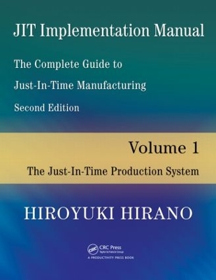 JIT Implementation Manual - The Complete Guide to Just-in-Time Manufacturing by Hiroyuki Hirano