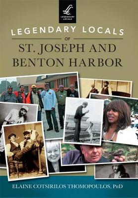 Legendary Locals of St. Joseph and Benton Harbor book