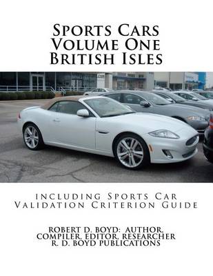 Sports Cars Volume One British Isles including Sports Car Validation Criterion Guide by Robert D Boyd
