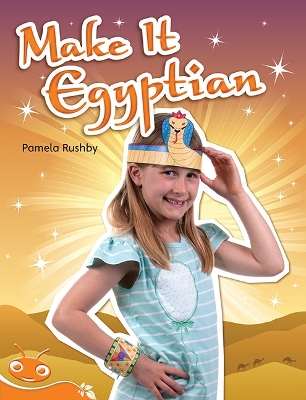 Bug Club Level 15 - Orange: Make It Egyptian (Reading Level 15/F&P Level I) book