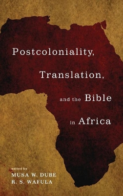 Postcoloniality, Translation, and the Bible in Africa book