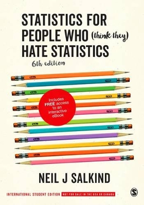 Statistics for People Who (Think They) Hate Statistics (International Student Edition) by Neil J Salkind