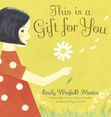 This Is a Gift for You by Emily Winfield Martin