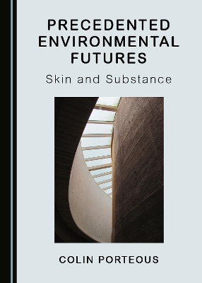 Precedented Environmental Futures: Skin and Substance by Colin Porteous