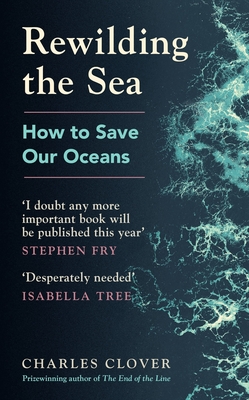 Rewilding the Sea: How to Save our Oceans book