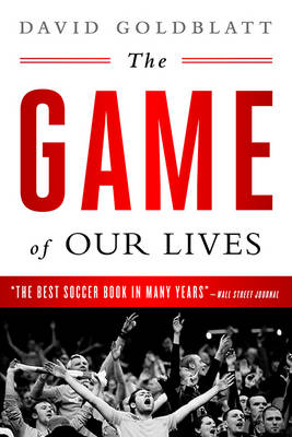 The Game of Our Lives by David Goldblatt