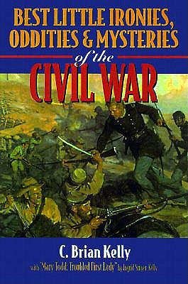 Best Little Ironies, Oddities and Mysteries of the Civil War book