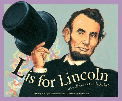 L is for Lincoln: An Illinois Alphabet by Kathy-Jo Wargin