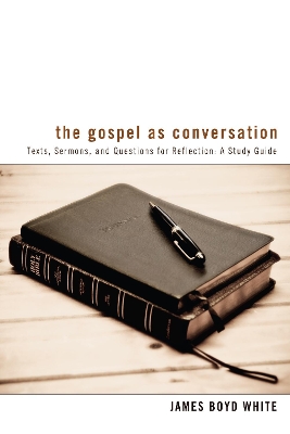 The Gospel as Conversation by James Boyd White