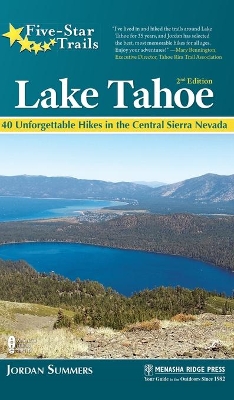 Five-Star Trails: Lake Tahoe: 40 Unforgettable Hikes in the Central Sierra Nevada book