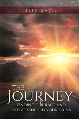 The Journey: Finding Courage and Deliverance in Your Crisis book