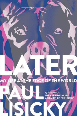 Later: My Life at the Edge of the World book