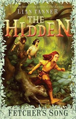 Fetcher'S Song: the Hidden Series 3 by Lian Tanner