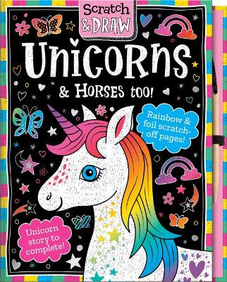 Scratch and Draw Unicorns & Horses Too! - Scratch Art Activity Book by Joshua George