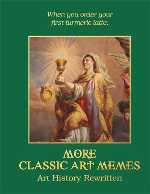 More Classic Art Memes: Art History Rewritten book