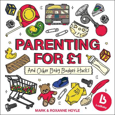 Ladbaby – Parenting for £1: …and other baby budget hacks book