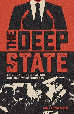 The Deep State: A History of Secret Agendas and Shadow Governments book