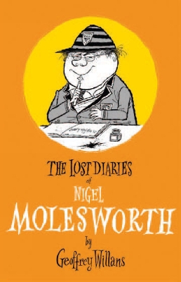The Lost Diaries of Nigel Molesworth by Geoffrey Willans