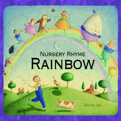 Nursery Rhyme Rainbow by Alison Jay