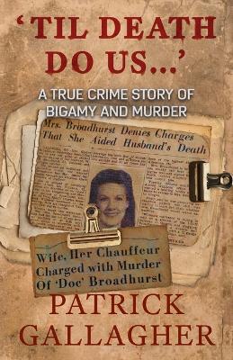 'Til Death Do Us...': A True Crime Story of Bigamy and Murder book