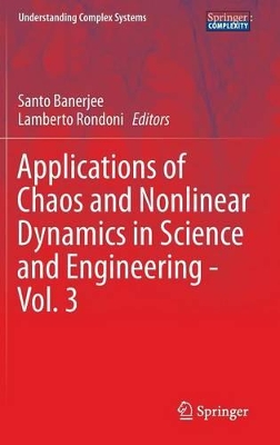 Applications of Chaos and Nonlinear Dynamics in Science and Engineering - Vol. 3 by Santo Banerjee