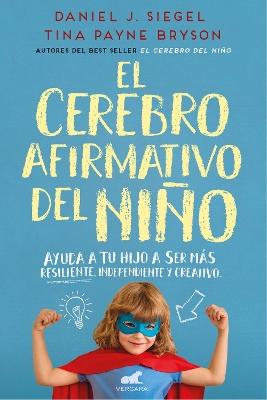 El cerebro afirmativo del niño: Ayuda a tu hijo a ser más resiliente, autónomo y creativo / The Yes Brain book