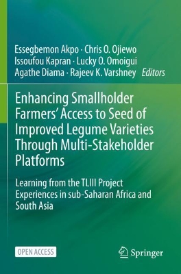 Enhancing Smallholder Farmers' Access to Seed of Improved Legume Varieties Through Multi-stakeholder Platforms: Learning from the TLIII project Experiences in sub-Saharan Africa and South Asia book