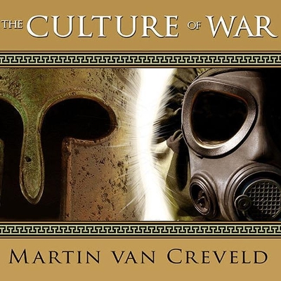 The The Culture of War Lib/E by Martin van Creveld
