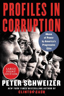 Profiles in Corruption: Abuse of Power by America's Progressive Elite [Large Print] by Peter Schweizer