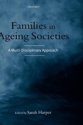 Families in Ageing Societies by Sarah Harper