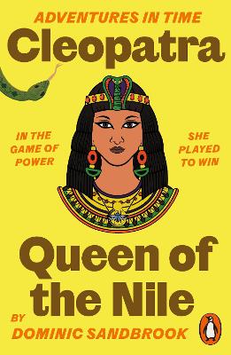 Adventures in Time: Cleopatra, Queen of the Nile by Dominic Sandbrook