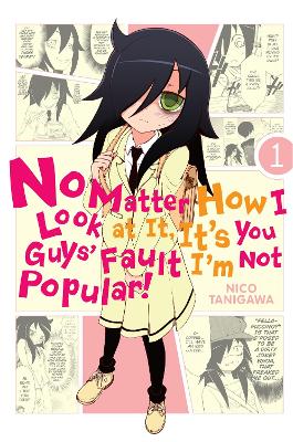 No Matter How I Look at It, It's You Guys' Fault I'm Not Popular!, Vol. 1 book