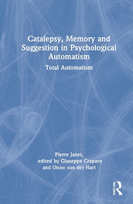 Catalepsy, Memory and Suggestion in Psychological Automatism: Total Automatism book