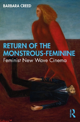Return of the Monstrous-Feminine: Feminist New Wave Cinema book