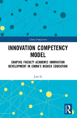Innovation Competency Model: Shaping Faculty Academic Innovation Development in China’s Higher Education by Jian Li