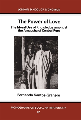 The Power of Love: The Moral Use of Knowledge among the Amuesga of Central Peru book